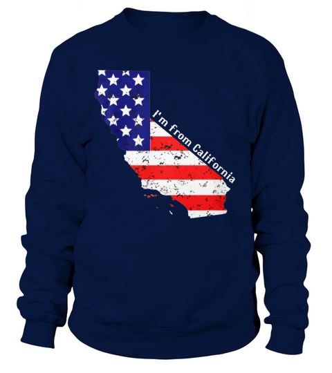 I am from California Independence Day Of The US I am from California Sweatshirt Unisex