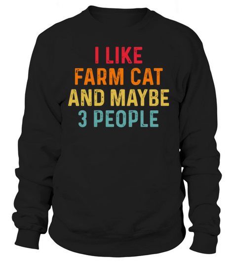 I Like Farm Cat And Maybe 3 People Retro Vintage Sweatshirt Unisex