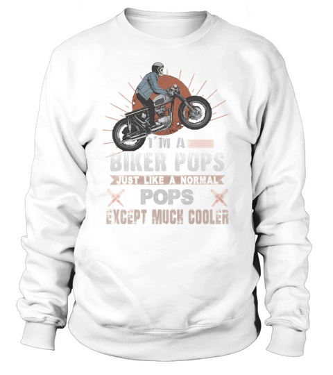 Im A Biker Pops TShirt Funny Quote Rider Motorcycle Tee Sweatshirt Unisex