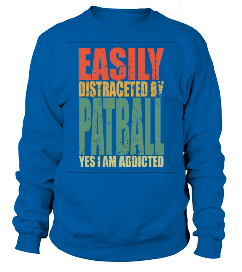 Patball Saying Funny Sweatshirt Unisex