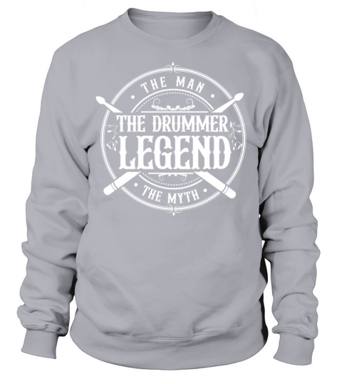 The Man the myth the drummer legend Sweatshirt Unisex