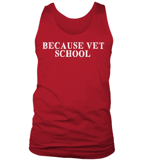Best Friend Funny - Because Vet School Tank Top Unisex