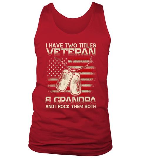 I HAVE TWO TITLES VETERAN GRANDPA Tank Top Unisex