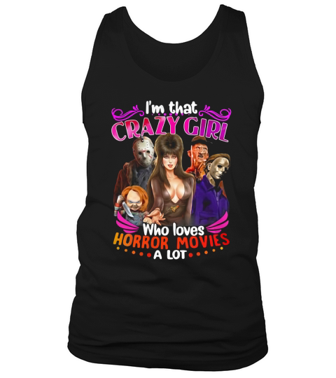 Im that crazy girl who loves Horror movies a lot Tank Top Unisex