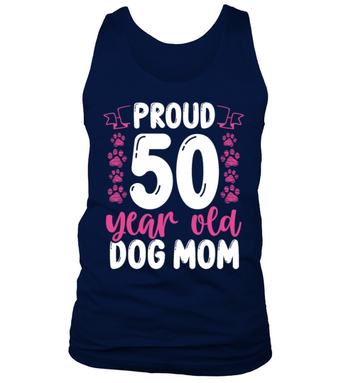 Proud 50 Year Old Dog Mom Dog Lover 50th Birthday Tank Top Unisex