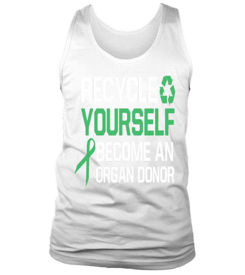 recycle yourself become an organ donor Tank Top Unisex