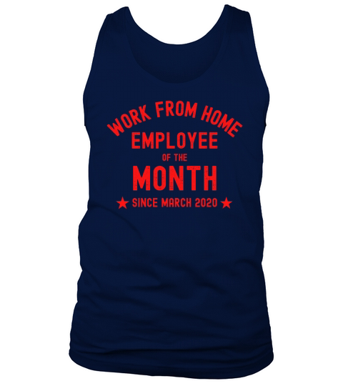 WORK FROM HOME - Employee Of The Month since March Tank Top Unisex