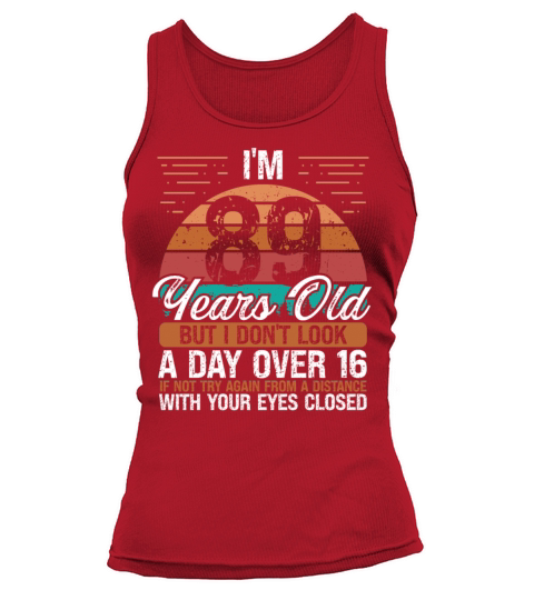89 Birthday Day over 16 Vintage 89 Years Old Tank top Woman