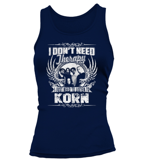 I Dont Need Therapy i Just Need To Listen To Korn TShirt Tank top Woman