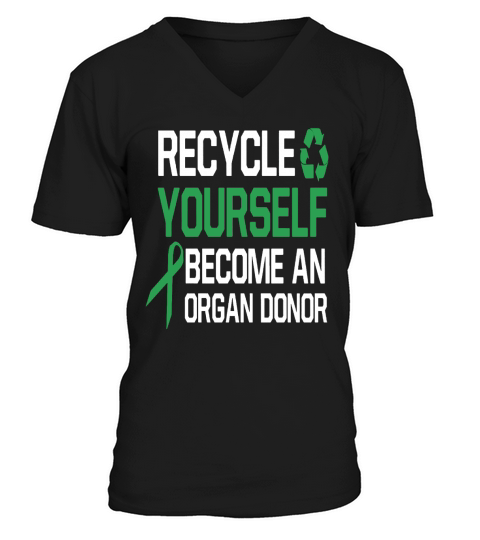 recycle yourself become an organ donor V-Neck T-shirt