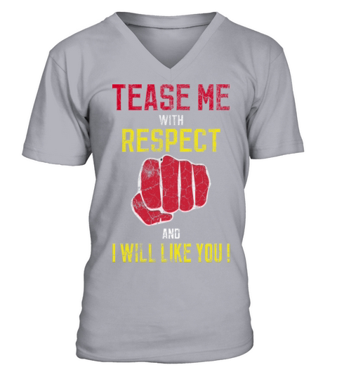 Tease Me With Respect And I Will Like You V-Neck T-shirt
