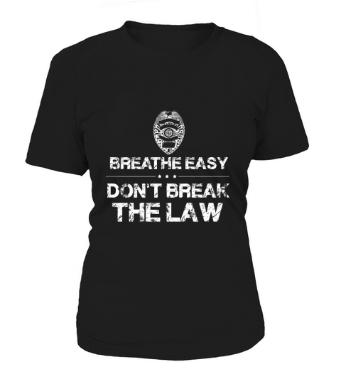Dont Resist Arrest shirt Breathe Easy Dont break the law Women's T-Shirt