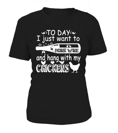 Drink Wine and Hang With My Chickens Women's T-Shirt