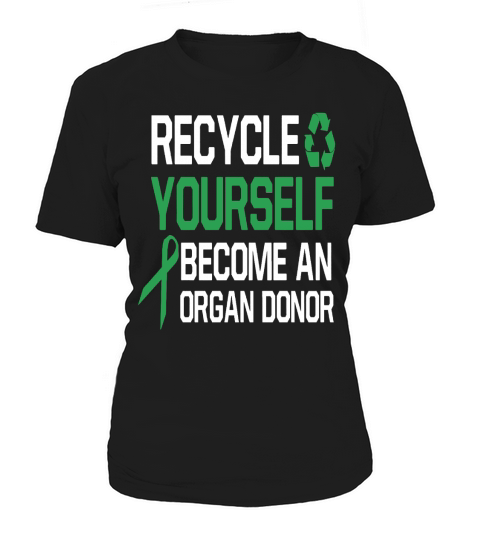 recycle yourself become an organ donor Women's T-Shirt