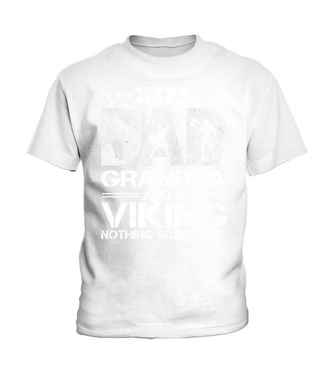 iM A DAD GRANDPA AND A VIKING NOTHING SCARES ME Kids T-Shirt