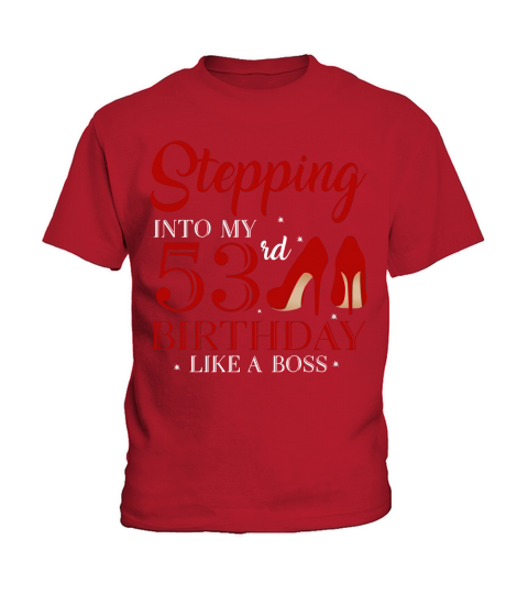 Stepping Into My 53rd Birthday Like A Boss 2020 Kids T-Shirt