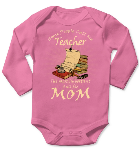 Some People Call Me Teacher The Most Important Call Me Mom Vintage Long Sleeve Baby One-Piece