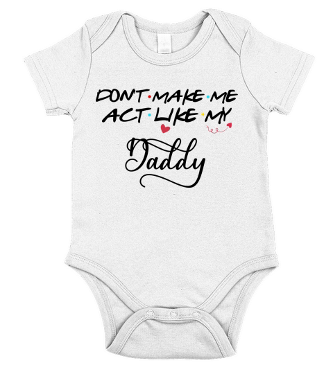 Do Not Make Me Act Like My Daddy 2020 Short Sleeve Baby One-Piece