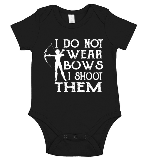 I do not wear bows I shoot them - Archery Archer Funny Arrow Short Sleeve Baby One-Piece