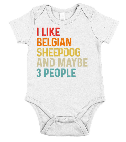 I Like Belgian Sheepdog And Maybe 3 People Dog Short Sleeve Baby One-Piece