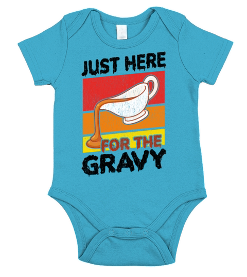 Im Just Here For The Gravy Shirt Funny Food Cook Short Sleeve Baby One-Piece