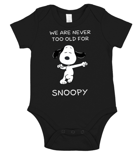 We Are Never Too Old For Snoopy Shirt Short Sleeve Baby One-Piece