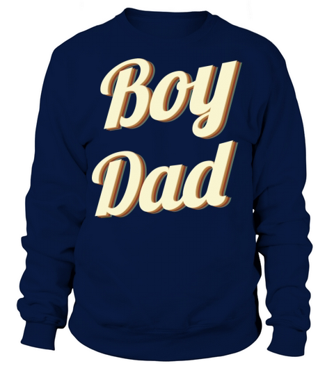 BOY DAD FATHER DAY GIFTS Sweatshirt Unisex