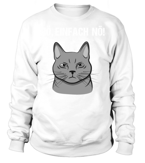 Cat Nope Just Nope Funny Quote Gift Sweatshirt Unisex