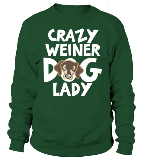 Crazy Weiner Dog Lady Shirt T-Shirt Sweatshirt Unisex