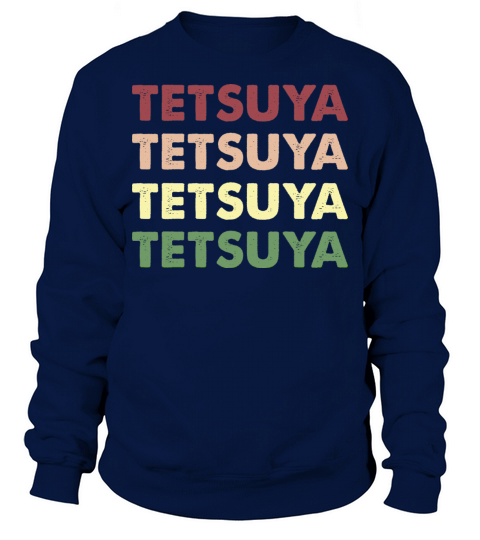 Tetsuya Shirt - Funny Personalized Name Tetsuya Sweatshirt Unisex