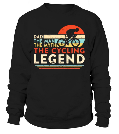 Vintage Dad The Man The Myth The Cycling Legend shirth Sweatshirt Unisex