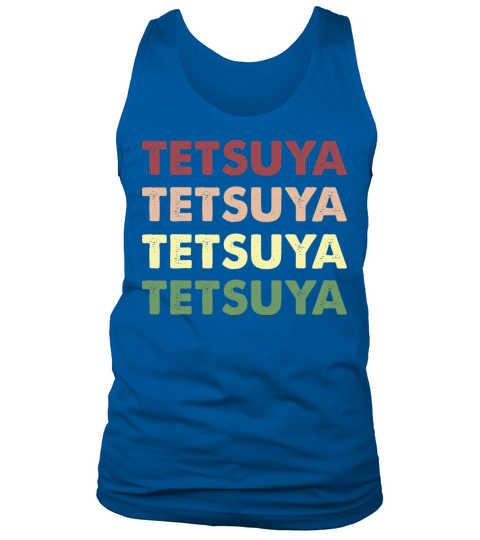 Tetsuya Shirt - Funny Personalized Name Tetsuya Tank Top Unisex