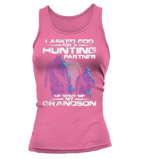ASKED GOD FOR A HUNTING PARTNER, HE SENT ME MY Tank top Woman