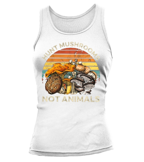 Hunt mushrooms not animals vintage Tank top Woman