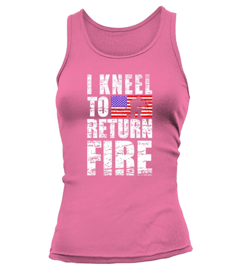 I Kneel To Return Fire Veteran USA Flag shirt Tank top Woman