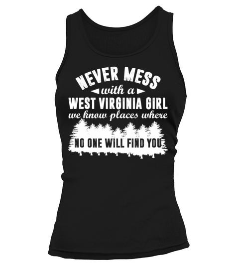 Never Mess With A West Virginia Girl We Know Place Tank top Woman