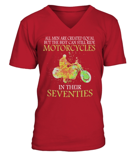 All men are created equal but the best can still ride Motorcycles V-Neck T-shirt