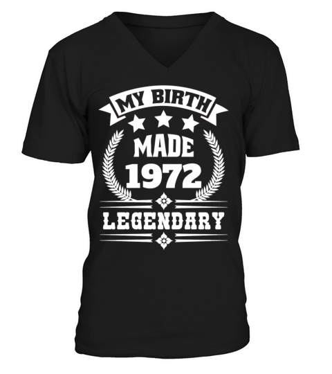 my birth made 1972 legendary 50th birthday V-Neck T-shirt