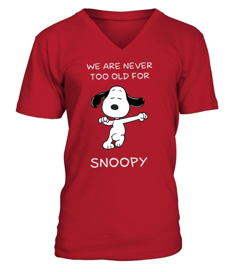 We Are Never Too Old For Snoopy Shirt V-Neck T-shirt
