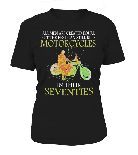All men are created equal but the best can still ride Motorcycles Women's T-Shirt