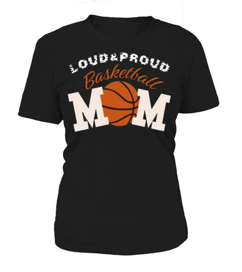 Loud And Proud Basketball Mom Women's T-Shirt