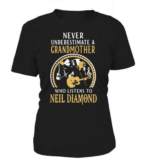 Never underestimate a grandmother who listens to Neil Diamond shirt Women's T-Shirt