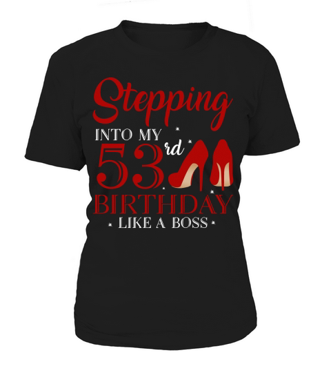 Stepping Into My 53rd Birthday Like A Boss 2020 Women's T-Shirt