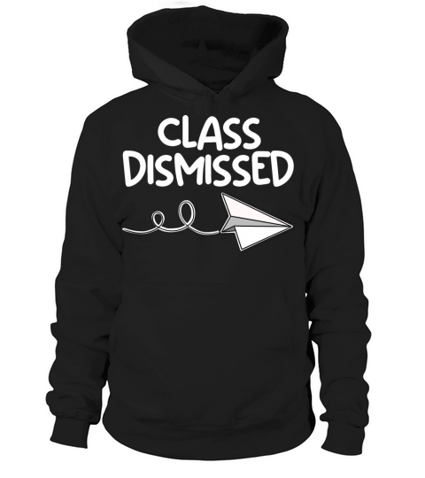 Class Dismissed Teacher Funny Last Day Of School Hoodie Unisex