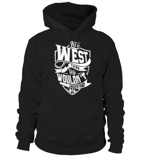 WEST Thing You Wouldnt Understand Hoodie Unisex