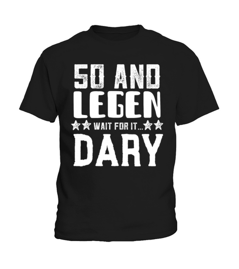 50 and Legen Wait for it Dary Kids T-Shirt