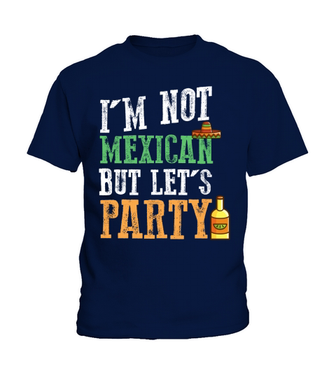 Im Not Mexican But Lets Party - Cinco De Mayo Kids T-Shirt