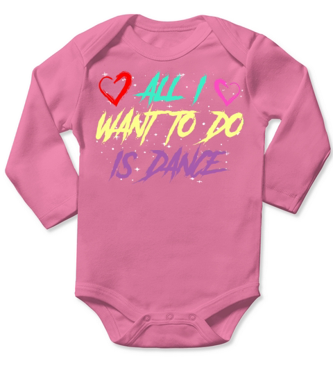 All I Want To Do Is Dance Dancing Choreographer Long Sleeve Baby One-Piece
