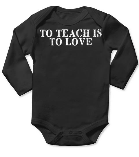 Best Friend Funny - To Teach Is To Love Long Sleeve Baby One-Piece