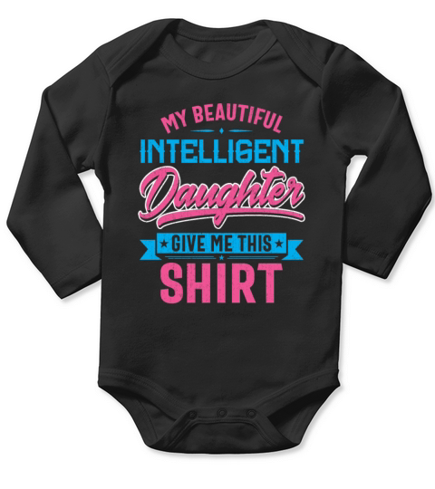 My Beautiful Intelligent Daughter Give Me This Long Sleeve Baby One-Piece